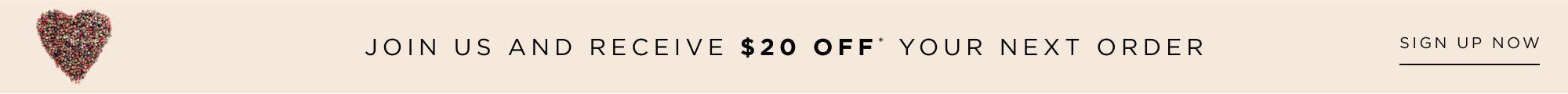 Promotional banner with a heart-shaped design and text offering Sign up and receive $20 off your next order.